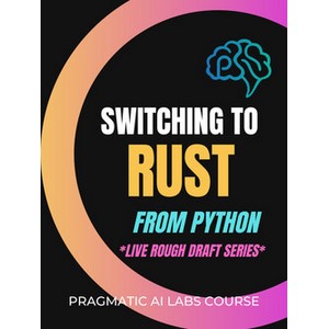 Oreilly — Switching to Rust from Python (Live Rough Draft Series) 2023-12