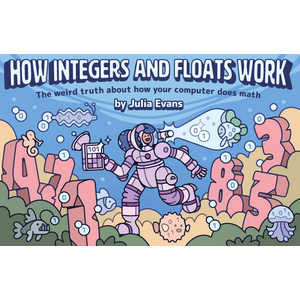 ジュリア・エヴァンズ(Julia Evans) - How Integers and Floats Work 2023