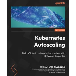 Packtpub — パッケージ - Kubernetes Autoscaling:KEDAとKarpenterで効率的でコスト最適なクラスターを構築する 2025