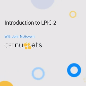 CBTNuggets — Linux Professional Institute LPIC-2 – 201-450 – 202-450 – LPI Certification Training 2022-9