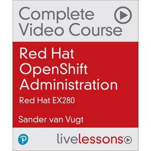 Oreilly — Red Hat OpenShift Administration: Red Hat EX280 2021-4