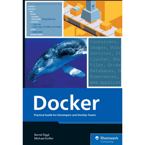 Rheinwerk Computing - Docker: Praktische Leitfaden für Entwickler und DevOps Teams 2023
