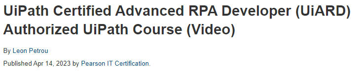 Pictures · Pearson IT Certification – UiPath Certified Advanced RPA Developer (UiARD) Authorized UiPath Course (Video) 2023-4