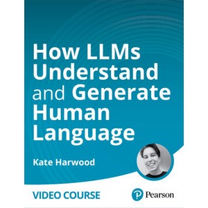 Oreilly — How LLMs Understand & Generate Human Language 2024-9