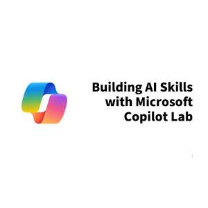 LinkedIn — Building AI Skills with Microsoft Copilot Lab 2024-5