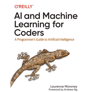 Oreilly – AI and Machine Learning for Coders 2020