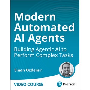 Oreilly — Modern Automated AI Agents: Building Agentic AI to Perform Complex Tasks 2025-1