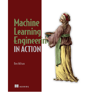 Oreilly — Machine Learning Engineering in Action 2022-4