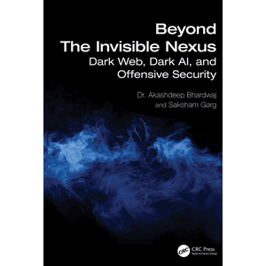 CRC Press – Beyond the Invisible Nexus: Dark Web Dark के बारे में जानकारी AI आक्रामक सुरक्षा 2026