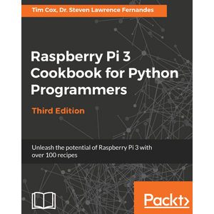 Packt — Raspberry Pi 3 Cookbook for Python Programmers 2018