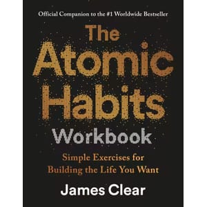 Джеймс Клэйр - The Atomic Habits Workbook: Simple Exercises for Building the Life You Want 2025