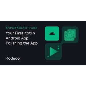 Kodeco – Your First Kotlin Android App: Polishing the App 2023-2