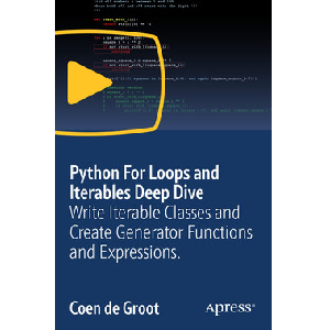 Oreilly – Python For Loops and Iterables Deep Dive: Write Iterable Classes and Create Generator Functions and Expressions. 2024-5
