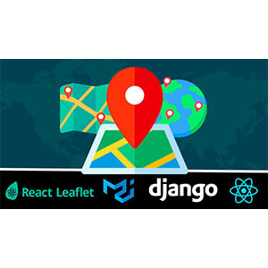 Django + React : Build a Location-Based Real Estate Website 2023-2