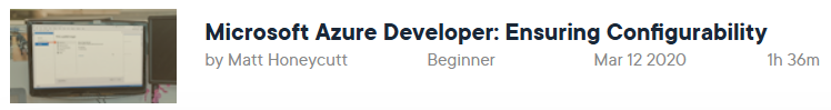 Pictures · Pluralsight — Microsoft Azure Developer: Ensuring Configurability 2020-12