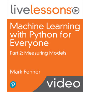 Oreilly — Machine Learning with Python for Everyone, Part 2: Measuring Models 2022-9