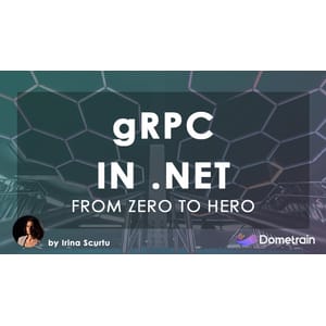 Dometrain — From Zero to Hero: gRPC in .NET 2024-6