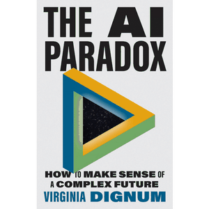 PRINCETON UNIVERSITY PRESS – The AI Paradox: How to Make Sense of a Complex Future 2026