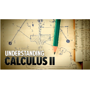 The Great Courses — Understanding Calculus II: Problems, Solutions, and Tips 2019-2