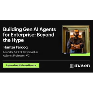 Maven — Building Gen AI Agents for Enterprise: Beyond the Hype 2025-5