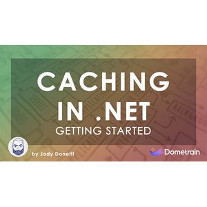 Dometrain — Getting Started: Caching in .NET 2025-9