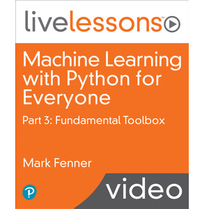 Oreilly – Machine Learning with Python for Everyone, Part 3: Fundamental Toolbox 2022-8