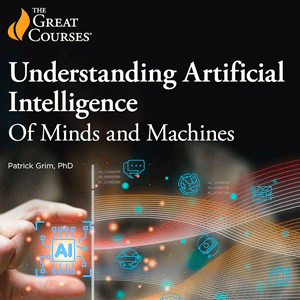 The Great Courses Plus – Understanding Artificial Intelligence: Of Minds and Machines 2026-1