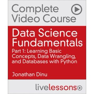 Oreilly — Data Science Fundamentals Part 1: Learning Basic Concepts, Data Wrangling, and Databases with Python 2017-8