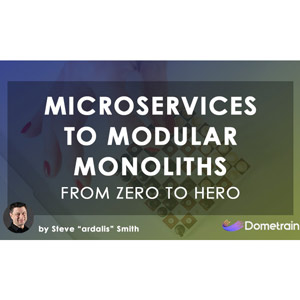Dometrain – From Zero to Hero: From Microservices to Modular Monoliths 2024-6