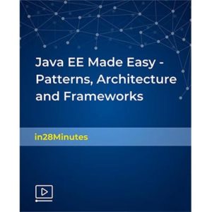 Java EE Made Easy – Patterns, Architecture and Frameworks 2018-2