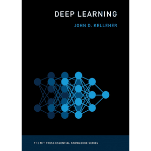 he Massachusetts Institute of Technology — The Massachusetts Institute of Technology – Deep Learning: MIT Press Essential Knowledge Series 2019