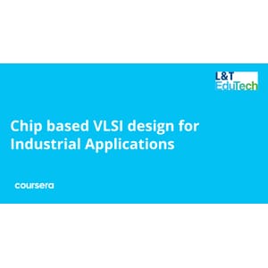 Coursera — Chip based VLSI design for Industrial Applications Specialization 2024-7