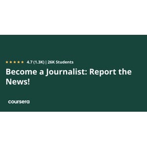 Coursera — Become a Journalist: Report the News! Specialization 2024-7