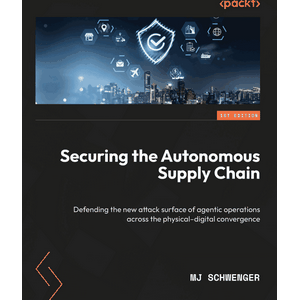 Packt — Securing the Autonomous Supply Chain 2026