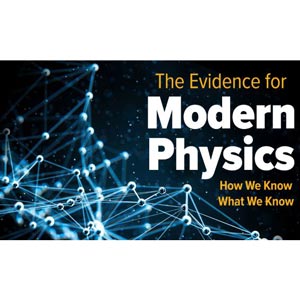 The Great Courses — The Evidence for Modern Physics: How We Know What We Know 2021-5