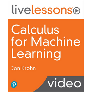 Informit — Calculus for Machine Learning LiveLessons (Video Training) 2021-1