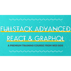 WesBos (Advancedreact) – Fullstack Advanced React & GraphQL 2023-9