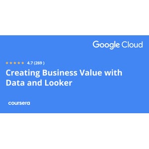 Coursera — Creating Business Value with Data and Looker Specialization 2024-8