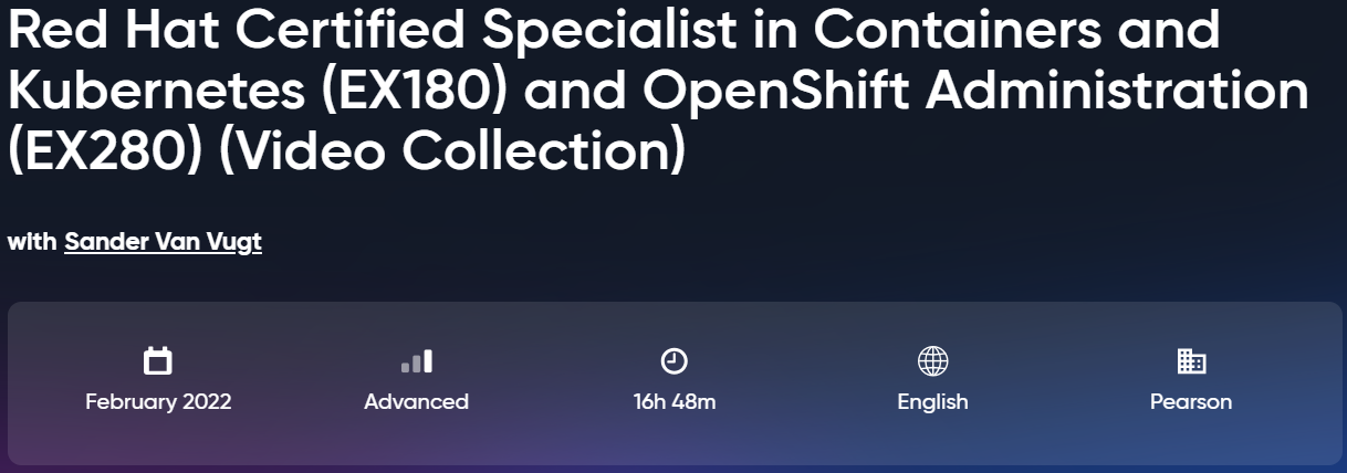 Pictures · Oreilly — Red Hat Certified Specialist in Containers and Kubernetes (EX180) and OpenShift Administration (EX280) (Video Collection) 2022-1