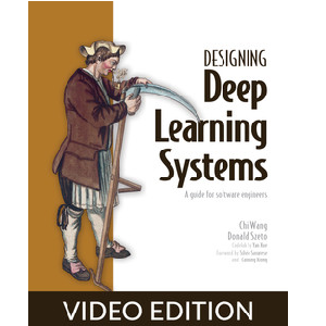 Oreilly — Designing Deep Learning Systems, Video Edition 2023-6