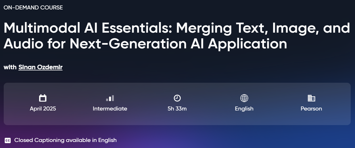 Pictures · Oreilly – Multimodal AI Essentials: Merging Text, Image, and Audio for Next-Generation AI Application 2025-3