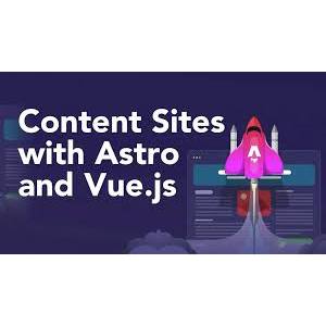 Vue School – Content Sites with Astro and Vue.js 2025-3