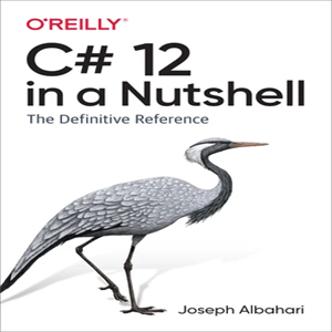 Oreilly – C# 12 in a Nutshell 2023