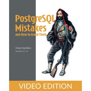Oreilly — PostgreSQL Mistakes and How to Avoid Them, Video Edition 2025-6