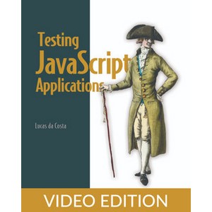 Oreilly — Testing JavaScript Applications, Video Edition 2021-5