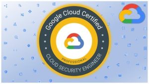Google Cloud Security انجینئر کی سرٹیفکیٹ 2025-7