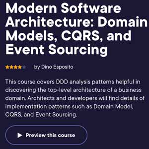 Pluralsight — Modern Software Architecture: Domain Models, CQRS, and Event Sourcing 2019-12