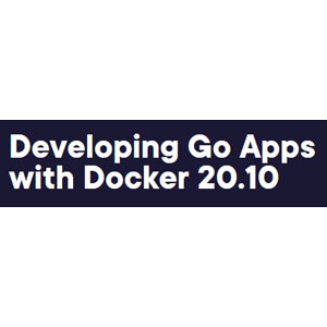 Developing Go Apps with Docker 20.10 2022-10