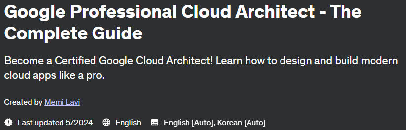 Course topics · Udemy — Google Professional Cloud Architect – The Complete Guide 2024-1