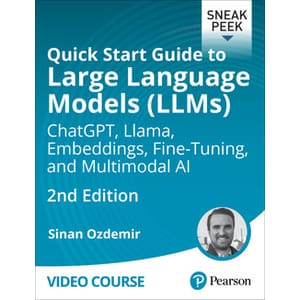 Oreilly — Quick Start Guide to Large Language Models (LLMs): ChatGPT, Llama, Embeddings, Fine-Tuning, and Multimodal AI 2024-8
